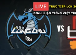 Trực tiếp - Bình luận tiếng Việt trận đấu LCK giữa LZ vs BBQ ngày 14/3