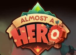 Almost a Hero - Khi những kẻ ngốc cũng có thể trở thành người hùng