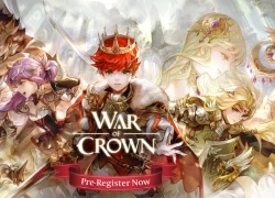 War Of Crown &#8211; Siêu phẩm nhập vai từ Gamevil chuẩn bị phát nổ