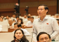 ĐB Nguyễn Thái Học: Bộ trưởng trả lời không khớp báo cáo thẩm tra