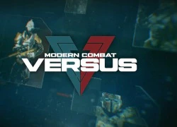 Tất tần tật về Modern Combat Versus - Bom tấn FPS đấu mạng cực khủng từ Gameloft