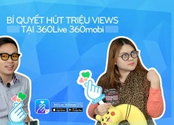 08 cách đơn giản thu hút người xem live stream trên 360Live 360mobi