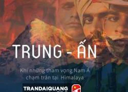 Căng thẳng Trung Ấn: 'Ngọa long' đối đầu 'tàng hổ' ở Nam Á