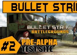 Tin buồn: game Việt gây sốt Bullet Strike: Battlegrounds phải 10 ngày nữa mới ra mắt để đảm bảo chất lượng cao