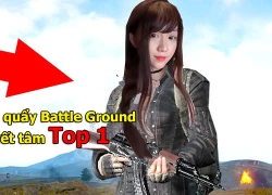 [Trực Tiếp] Kiều Anh Hera &#8220;thử lửa&#8221; Battle Ground, quyết tâm lên top 1