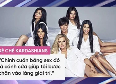 Gia đình Kim Kardashian: Cái gì không giết được bạn thì sẽ làm bạn trở nên... giàu có hơn