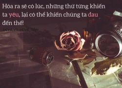 Làm gì có người xấu ở trên đời, chỉ là yêu thương không đủ để ta tốt với nhau thôi!