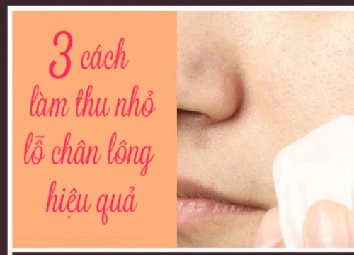 3 cách làm thu nhỏ lỗ chân lông giúp da mịn màng hơn