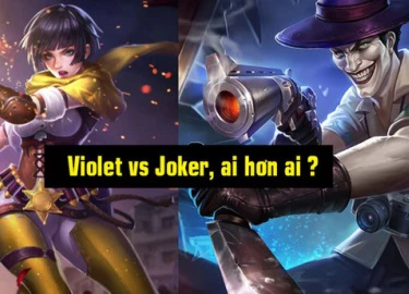 Liên Quân Mobile: So sánh tương quan giữa Joker và Violet, nên để dành vàng mua ai?