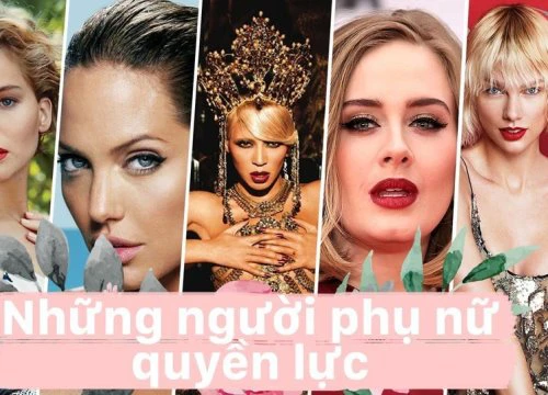 Đây là top sao nữ quyền lực nhất hành tinh!