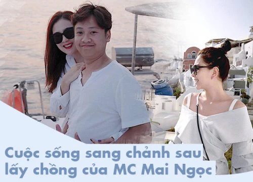 Cuộc sống sau hôn nhân của MC Mai Ngọc: Xinh đẹp, giàu sang và ngôn tình "phát hờn"