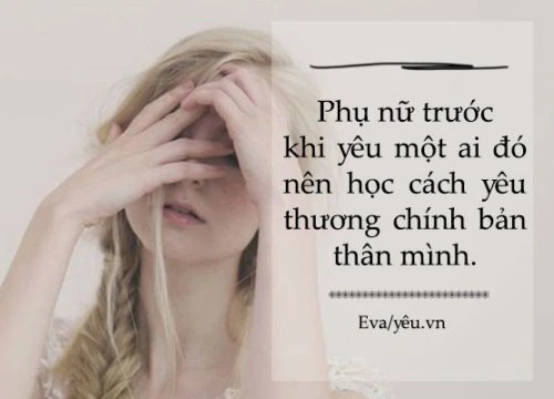 Hỡi các cô gái, trước khi học cách yêu ai đó, hãy biết yêu chính bản thân mình