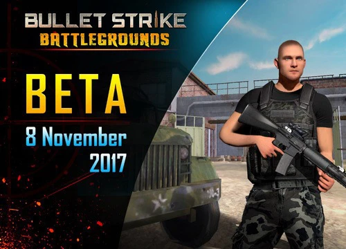 Bullet Strike: Battlegrounds - Game Việt giống PUGB chính thức mở Beta cho Android