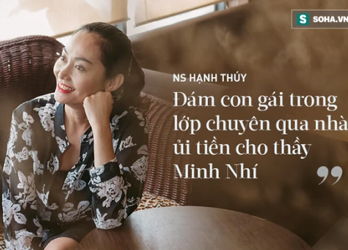 NSƯT Hạnh Thuý: "Đám con gái trong lớp chuyên qua nhà ủi tiền cho thầy Minh Nhí"