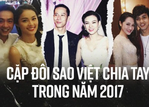 2017 và những cặp sao Việt đường ai nấy đi trong tiếc nuối