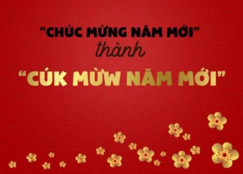 'Hết hồn' vì những câu chúc Tết quen thuộc ngày nào giờ bị biến thể, nhận không ra...