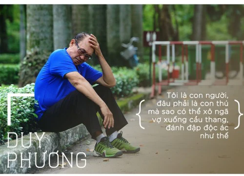 Duy Phương: 'Tôi muốn chết khi Lê Giang nói tôi đánh đập, bạo hành'