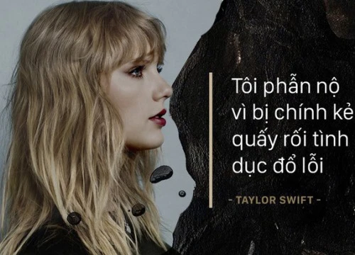 Taylor Swift lần đầu nói về vụ kiện bị quấy rối tình dục: "Tôi rất phẫn nộ vì bị kẻ quấy rối đổ hết tội cho mình"