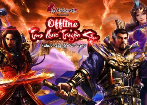 Tam Quốc Truyền Kỳ - Offline kỷ niệm 1 năm trở lại với game thủ Việt Nam