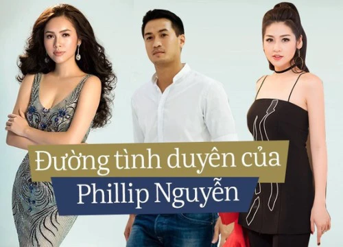 Đường tình ái với những bóng hồng toàn Hoa hậu, Á hậu của Phillip Nguyễn