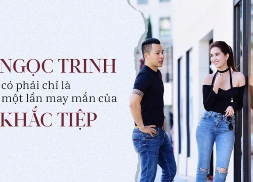 Khắc Tiệp và những sự thật khi để mất Ngọc Trinh