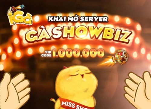 iGà mở sever mới Gà Showbiz và WP Showbiz, tặng GiftCode giá trị