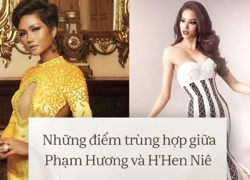 Những điểm trùng hợp bất ngờ giữa Tân Hoa hậu Hoàn vũ 2017 H'Hen Niê và Phạm Hương