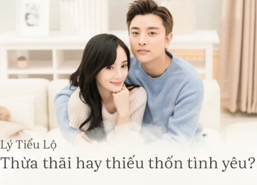 Lý Tiểu Lộ: Kẻ thiếu thốn sự si mê trong biển ái tình thừa mứa?