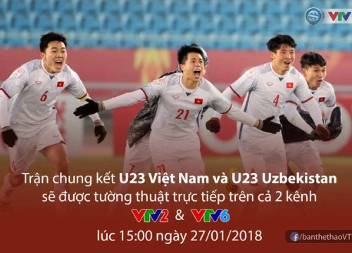 Tin vui: Chiếu trận chung kết U23 Việt Nam - U23 Uzbekistan trên cả VTV6 và VTV2