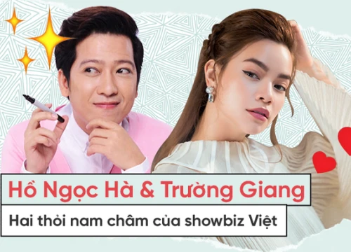 Hồ Ngọc Hà và Trường Giang: Hai "thỏi nam châm" có sức hút người khác phái nhất nhì showbiz Việt