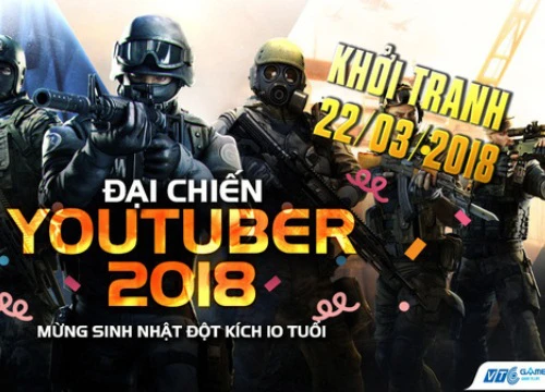 Đột Kích: Lịch thi đấu Đại chiến Youtuber 2018 chính thức lộ diện, Tiền Zombie V4 sẽ đối đầu với BossCFVN.Shady