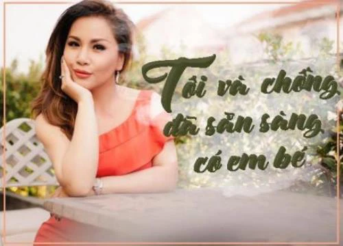 Minh Tuyết: "Tôi và chồng đã sẵn sàng cho việc có em bé nhưng chưa biết đến bao giờ"