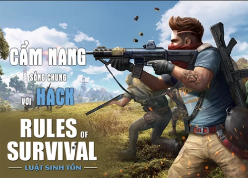 Cẩm nang sống chung với hack trong Rules of Survival (phần 1)