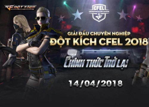 Giải chuyên nghiệp Đột Kích CFEL 2018 ấn định ngày trở lại, lương tuyển thủ chạm mức 28 triệu đồng/tháng