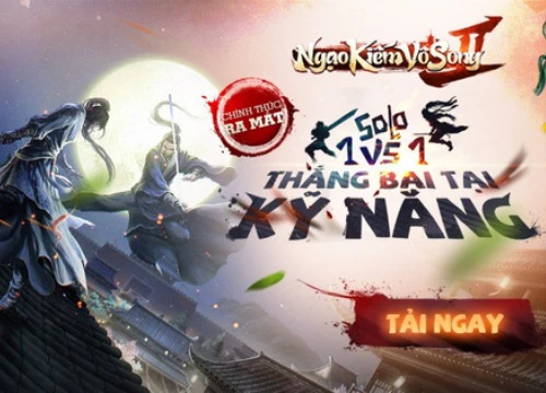 Ngạo Kiếm Vô Song 2 chính thức khởi tranh Đại Hội Võ Lâm