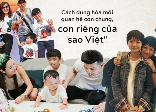 Sống trong cảnh con chung - con riêng, nhưng các sao Việt này luôn có cách cân bằng để các con không thấy thiệt thòi