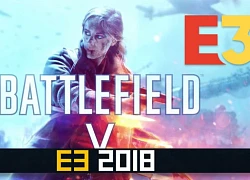 [E3 2018] Bom tấn Battlefield V chính thức ra mắt chế độ Battle Royale