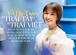 Võ Hạ Trâm chọn yêu bạn trai Tây: &#8220;Bởi vì Tây họ không gia trưởng!&#8221;