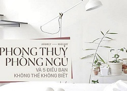 Muốn ngủ ngon, bạn không thể bỏ qua những điều này trong phong thủy phòng ngủ