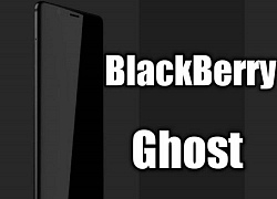 BlackBerry Ghost - "bóng ma" của flagship sẽ sở hữu viên pin tới 4000 mAh