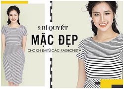 3 bí quyết mặc đẹp cho các chị em từ fashionist