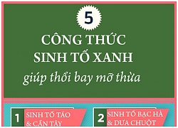 5 công thức sinh tố xanh giúp thổi bay mỡ thừa