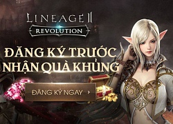 Ơn giời cuối cùng Lineage 2 Revolution cũng sắp ra mắt chính thức