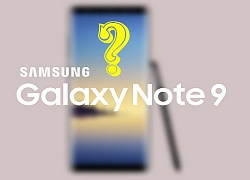 Galaxy Note 9 & 9 thông tin quan trọng cần biết trước ngày ra mắt