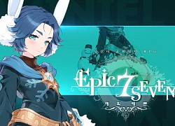 Epic Seven, game nhập vai siêu đẹp dành cho "tín đồ" Anime