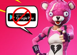 Fortnite đã chính thức xác nhận bản Android sẽ không lên Google Play vì không muốn chia 30% doanh thu