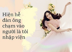 Loạt phát ngôn gây sốc của Nam Em: "Hễ đàn ông chạm vào người là tôi nhập viện"