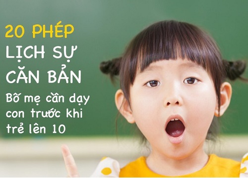 20 phép lịch sự căn bản bố mẹ cần dạy con trước khi trẻ lên 10