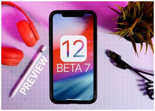 Chỉ vài tiếng sau khi được phát hành, Apple ngừng cập nhật iOS 12 Beta 7 do có quá nhiều lỗi