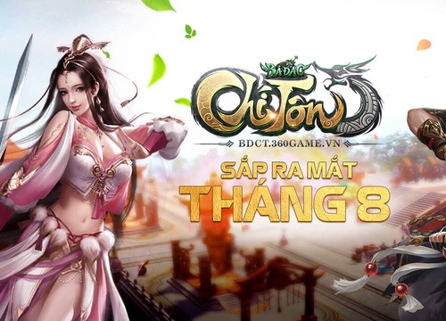 Webgame Bá Đao Chí Tôn bất ngờ ra mắt trong tháng 8 này